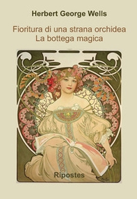 Fioritura di una strana orchidea. La bottega magica - Librerie.coop Fioritura di una strana orchidea. La bottega magica - Librerie.coop