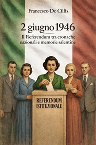 2 giugno 1946. Il referendum tra cronache nazionali e memorie salentine - Librerie.coop