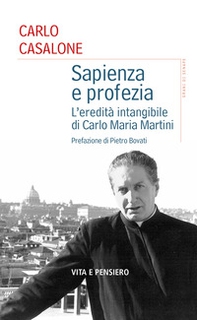 Sapienza e profezia. L'eredità intangibile di Carlo Maria Martini - Librerie.coop