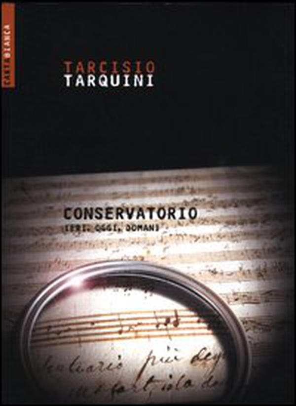 Conservatorio. Ieri, oggi, domani - Librerie.coop Conservatorio. Ieri, oggi, domani - Librerie.coop