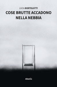 Cose brutte accadono nella nebbia - Librerie.coop