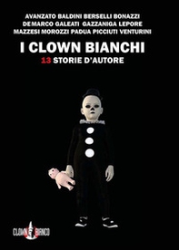 I clown bianchi. 13 storie d'autore - Librerie.coop