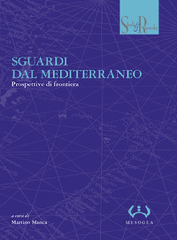 Sguardi dal Mediterraneo. Prospettive di frontiera - Librerie.coop Sguardi dal Mediterraneo. Prospettive di frontiera - Librerie.coop
