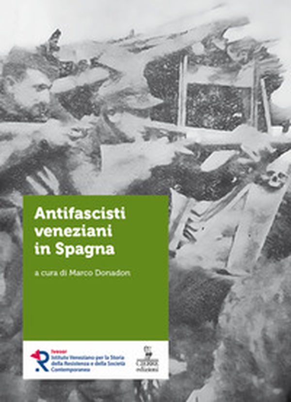 Antifascisti veneziani in Spagna - Librerie.coop Antifascisti veneziani in Spagna - Librerie.coop