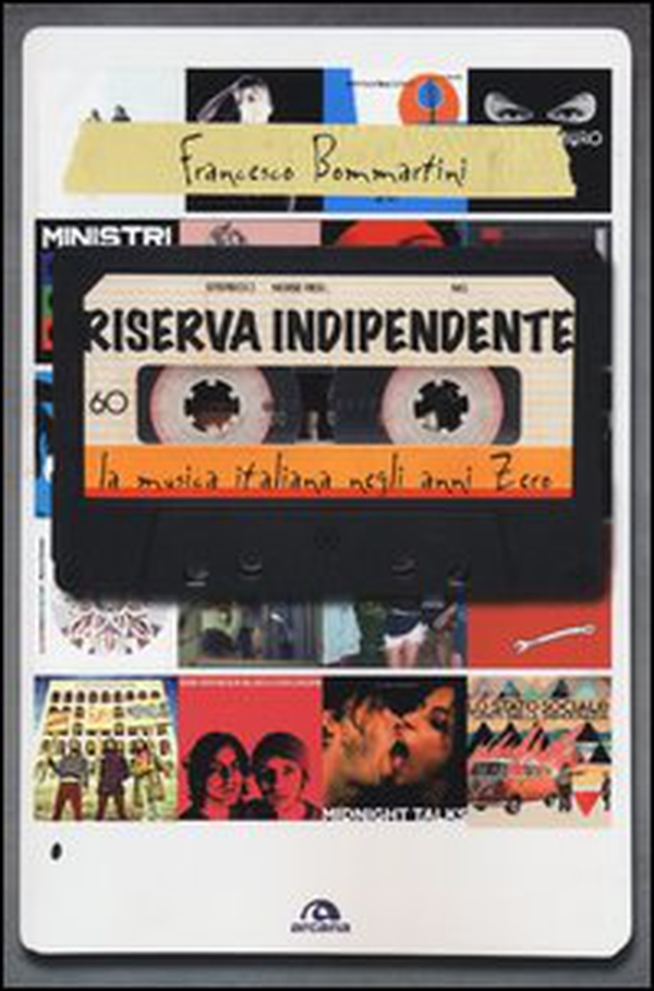 Riserva indipendente. La musica italiana negli anni Zero - Librerie.coop Riserva indipendente. La musica italiana negli anni Zero - Librerie.coop