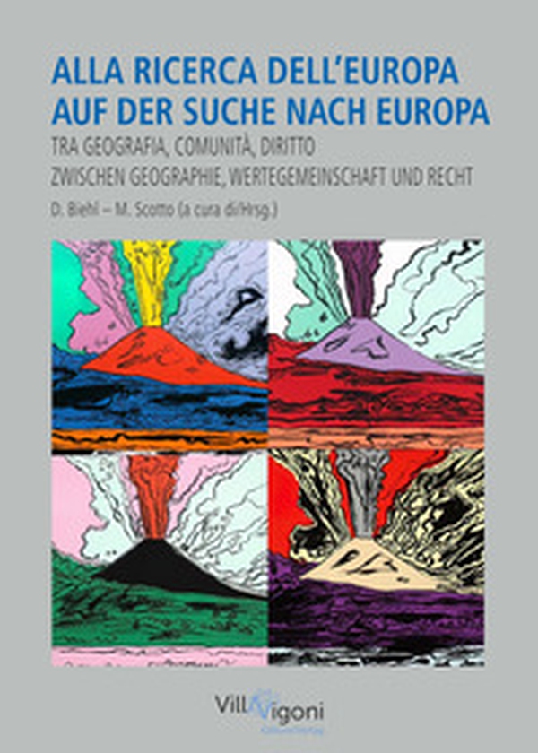 Alla aicerca dell'Europa. Auf der Suche nach Europa. Tra geografia, comunità e diritto. Zwischen Geschichte, Wertgemeinschaft und Recht - Librerie.coop Alla aicerca dell'Europa. Auf der Suche nach Europa. Tra geografia, comunità e diritto. Zwischen Geschichte, Wertgemeinschaft und Recht - Librerie.coop