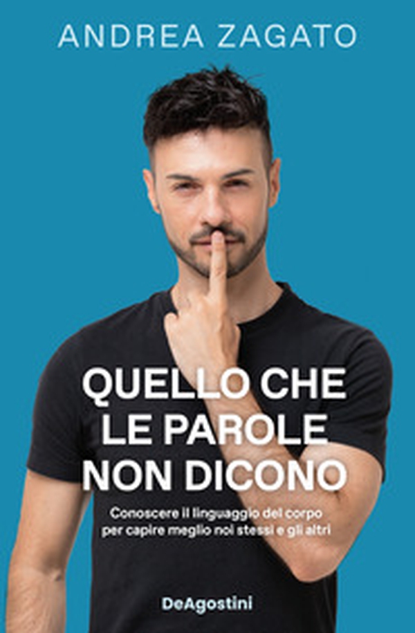 Quello che le parole non dicono. Conoscere il linguaggio del corpo per capire meglio noi stessi e gli altri - Librerie.coop Quello che le parole non dicono. Conoscere il linguaggio del corpo per capire meglio noi stessi e gli altri - Librerie.coop
