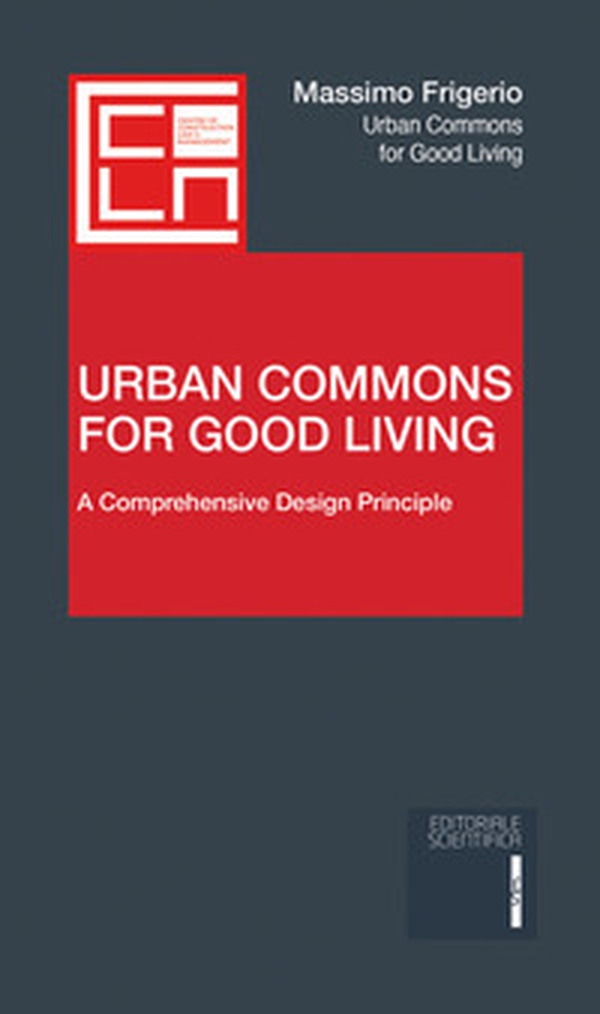 Urban Commons for Good Living. A Comprehensive Design Principle - Librerie.coop Urban Commons for Good Living. A Comprehensive Design Principle - Librerie.coop