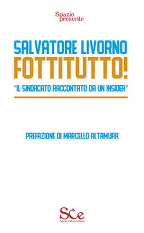 Fottitutto! "Il sindacato raccontato da un insider" - Librerie.coop Fottitutto! "Il sindacato raccontato da un insider" - Librerie.coop