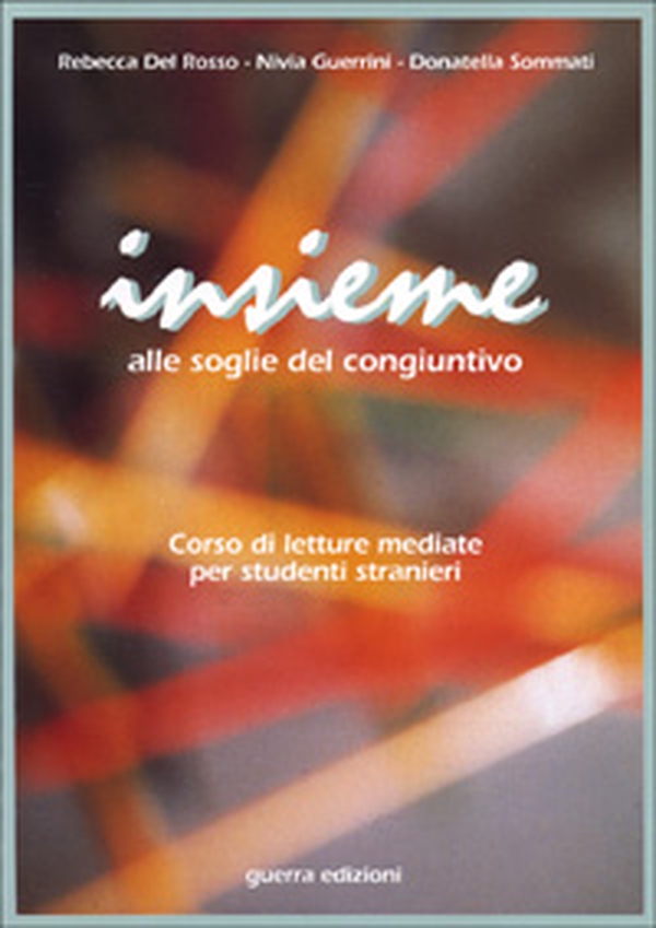 Insieme. Alle soglie del congiuntivo. Corso di letture mediate per studenti stranieri - Librerie.coop Insieme. Alle soglie del congiuntivo. Corso di letture mediate per studenti stranieri - Librerie.coop