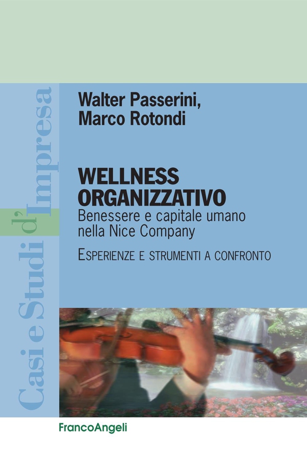 Wellness organizzativo. Benessere e capitale umano nella Nice Company. Esperienze e strumenti a confronto - Librerie.coop Wellness organizzativo. Benessere e capitale umano nella Nice Company. Esperienze e strumenti a confronto - Librerie.coop