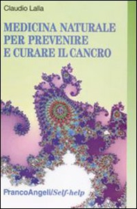 Medicina naturale per prevenire e curare il cancro - Librerie.coop