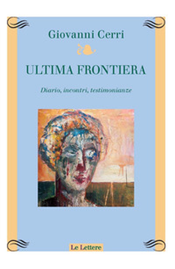 Ultima frontiera. Diario, incontri, testimonianze - Librerie.coop Ultima frontiera. Diario, incontri, testimonianze - Librerie.coop