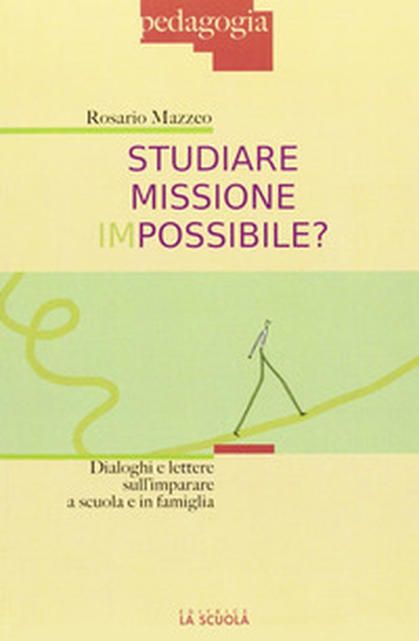 Studiare missione impossibile? Dialoghi e lettere sull'imparare a scuola e in famiglia - Librerie.coop Studiare missione impossibile? Dialoghi e lettere sull'imparare a scuola e in famiglia - Librerie.coop