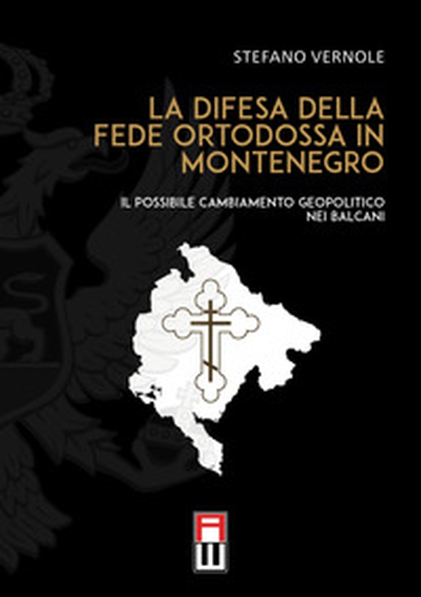 La difesa della fede ortodossa in Montenegro. Il possibile cambiamento geopolitico nei Balcani - Librerie.coop La difesa della fede ortodossa in Montenegro. Il possibile cambiamento geopolitico nei Balcani - Librerie.coop