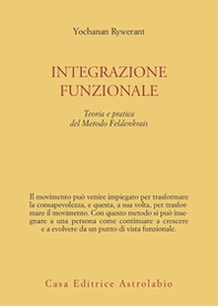 Integrazione funzionale. Teoria e pratica del metodo Feldenkrais - Librerie.coop Integrazione funzionale. Teoria e pratica del metodo Feldenkrais - Librerie.coop