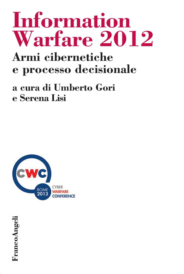 Information Warfare 2012. Armi cibernetiche e processo decisionale - Librerie.coop Information Warfare 2012. Armi cibernetiche e processo decisionale - Librerie.coop