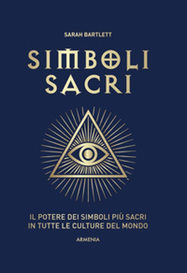 Simboli sacri. Il potere dei simboli più sacri in tutte le culture del mondo - Librerie.coop Simboli sacri. Il potere dei simboli più sacri in tutte le culture del mondo - Librerie.coop