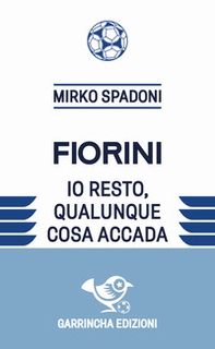 Fiorini. Io resto, qualunque cosa accada - Librerie.coop