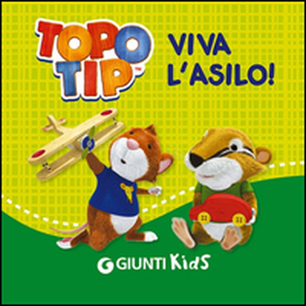Viva l'asilo! Topo Tip - Librerie.coop Viva l'asilo! Topo Tip - Librerie.coop
