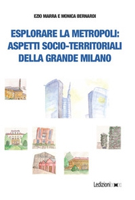 Esplorare la metropoli: aspetti socio-territoriali della grande Milano - Librerie.coop