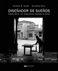Disenador de suenos. Carlo Simi, un arquitecto cedido al cine - Librerie.coop Disenador de suenos. Carlo Simi, un arquitecto cedido al cine - Librerie.coop