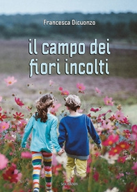 Il campo dei fiori incolti - Librerie.coop