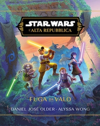 Fuga da Valo. L'Alta Repubblica. Star Wars - Librerie.coop