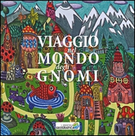 Viaggio nel mondo degli gnomi - Librerie.coop Viaggio nel mondo degli gnomi - Librerie.coop