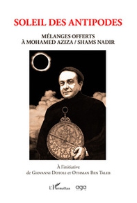 Soleil des antipodes. Mélanges offerts à Mohamed Aziza / Shams Nadir - Librerie.coop