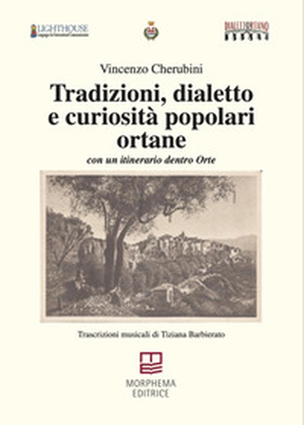 Tradizioni, dialetto e curiosità popolari ortane. Con un itinerario dentro Orte - Librerie.coop Tradizioni, dialetto e curiosità popolari ortane. Con un itinerario dentro Orte - Librerie.coop