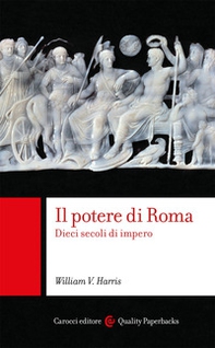 Il potere di Roma. Dieci secoli di impero - Librerie.coop