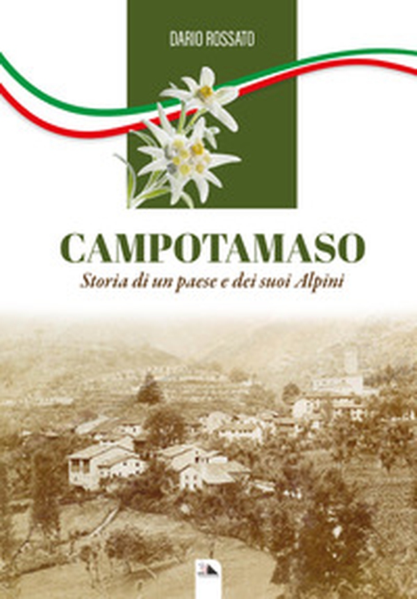 Campotamaso. Storia di un paese e dei suoi Alpini - Librerie.coop Campotamaso. Storia di un paese e dei suoi Alpini - Librerie.coop