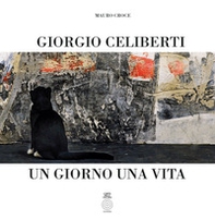 Giorgio Celiberti. Un giorno una vita - Librerie.coop