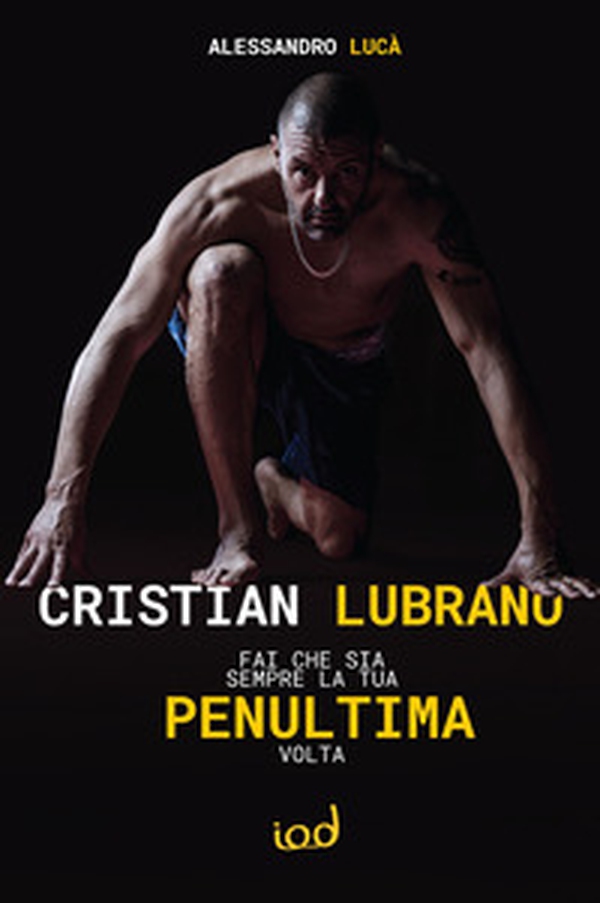 Cristian Lubrano. Fai che sia sempre la tua penultima volta - Librerie.coop Cristian Lubrano. Fai che sia sempre la tua penultima volta - Librerie.coop