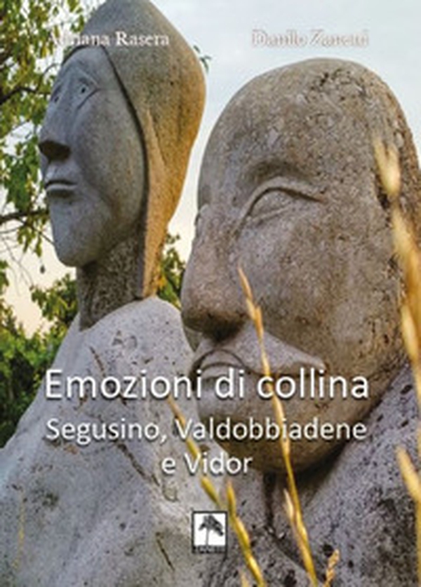 Emozioni di collina. Segusino, Valdobbiadene e Vidor - Librerie.coop Emozioni di collina. Segusino, Valdobbiadene e Vidor - Librerie.coop