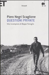 Questioni private. Vita incompiuta di Beppe Fenoglio - Librerie.coop Questioni private. Vita incompiuta di Beppe Fenoglio - Librerie.coop