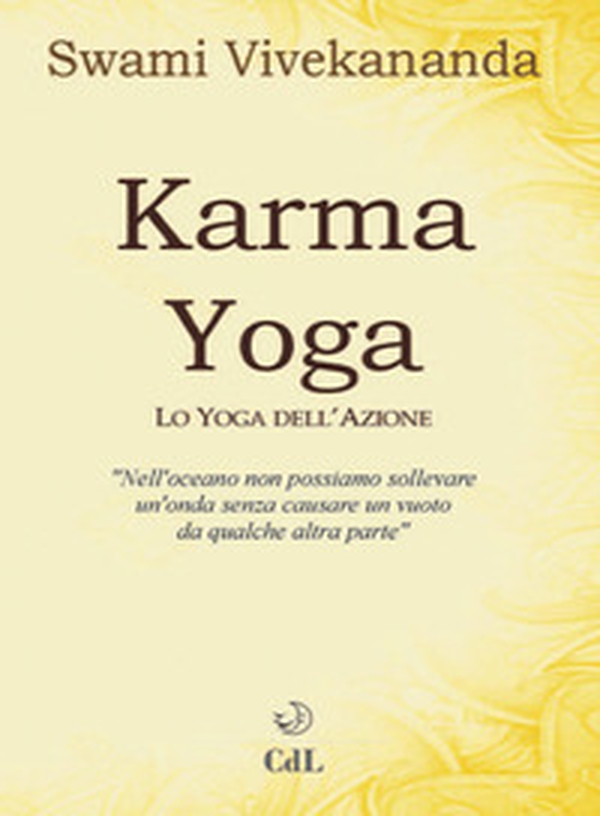 Karma yoga. Lo yoga dell'azione - Librerie.coop Karma yoga. Lo yoga dell'azione - Librerie.coop