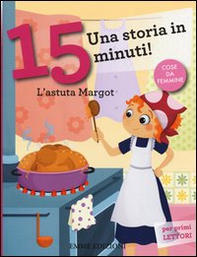 L'astuta Margot. Una storia in 15 minuti! - Librerie.coop