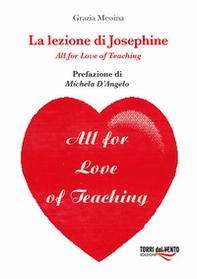 La lezione di Josephine. All for love of teaching - Librerie.coop
