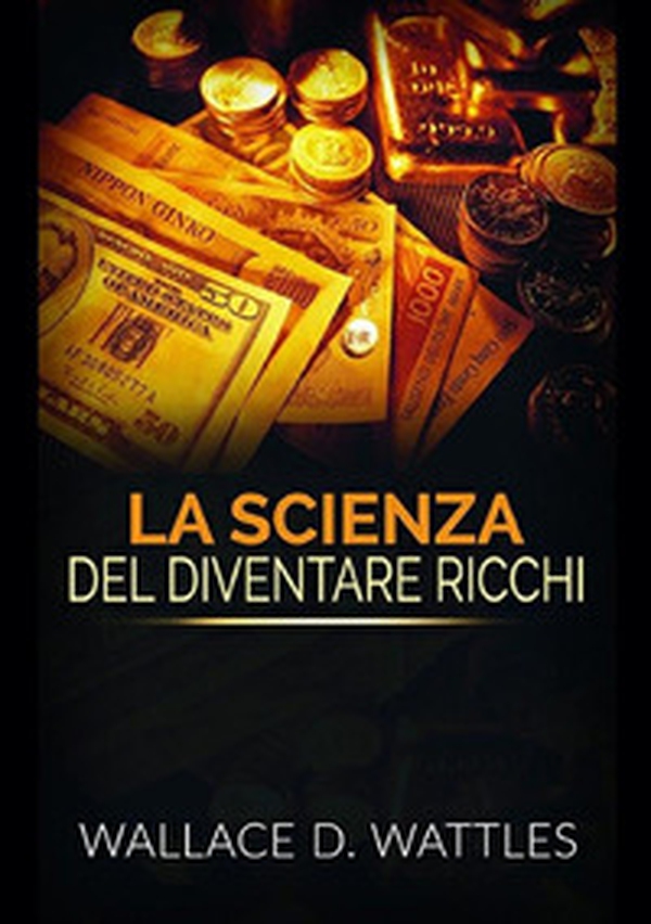 La scienza del diventare ricchi - Librerie.coop La scienza del diventare ricchi - Librerie.coop