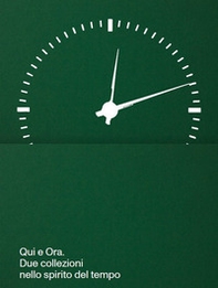 Qui e ora. Due collezioni nello spirito del tempo. Ediz. italiana e inglese - Librerie.coop