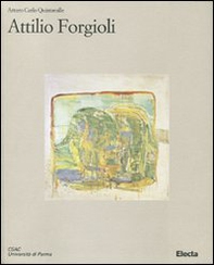 Attilio Forgioli. Catalogo della mostra (Parma, 12 marzo-25 aprile 2011) - Librerie.coop