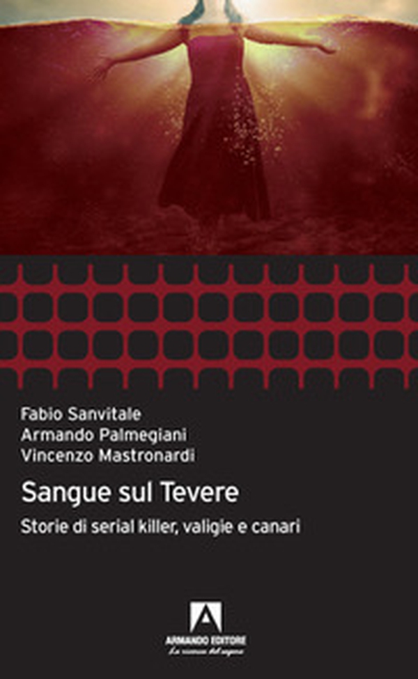 Sangue sul Tevere. Storie di serial killer, valigie e canari - Librerie.coop Sangue sul Tevere. Storie di serial killer, valigie e canari - Librerie.coop