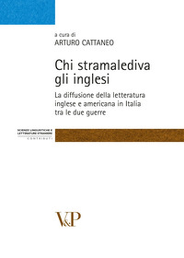 Chi stramalediva gli inglesi. La diffusione della letteratura inglese e americana in Italia tra le due guerre - Librerie.coop Chi stramalediva gli inglesi. La diffusione della letteratura inglese e americana in Italia tra le due guerre - Librerie.coop