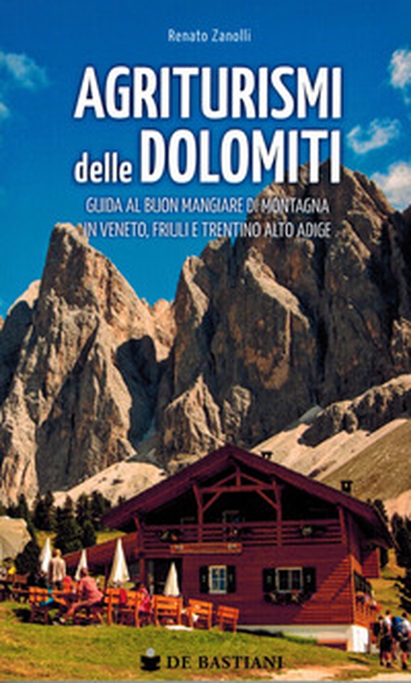 Agriturismi delle Dolomiti. Guida al buon mangiare di montagna in Veneto, Friuli e Trentino Alto Adige - Librerie.coop Agriturismi delle Dolomiti. Guida al buon mangiare di montagna in Veneto, Friuli e Trentino Alto Adige - Librerie.coop