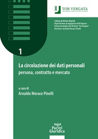 La circolazione dei dati personali: persona, contratto e mercato. Manuale teorico-pratico - Librerie.coop
