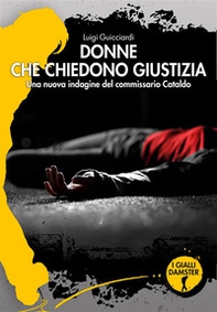 Donne che chiedono giustizia. La ventiquattresima indagine del commissario Cataldo - Librerie.coop