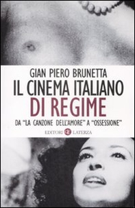 Il cinema italiano di regime. Da «La canzone dell'amore» a «Ossessione». 1929-1945 - Librerie.coop