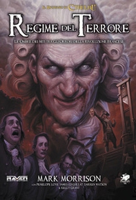 Il richiamo di Cthulhu. Regime del terrore. Le ombre dei miti tra gli orrori della Rivoluzione Francese! - Librerie.coop